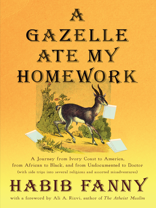 Title details for A Gazelle Ate My Homework by Habib Fanny - Available